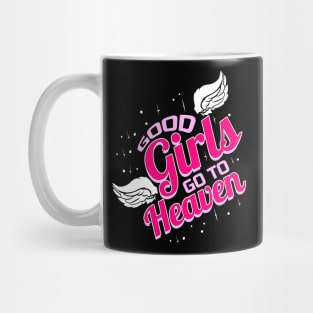 Good Girls go to heaven Mug